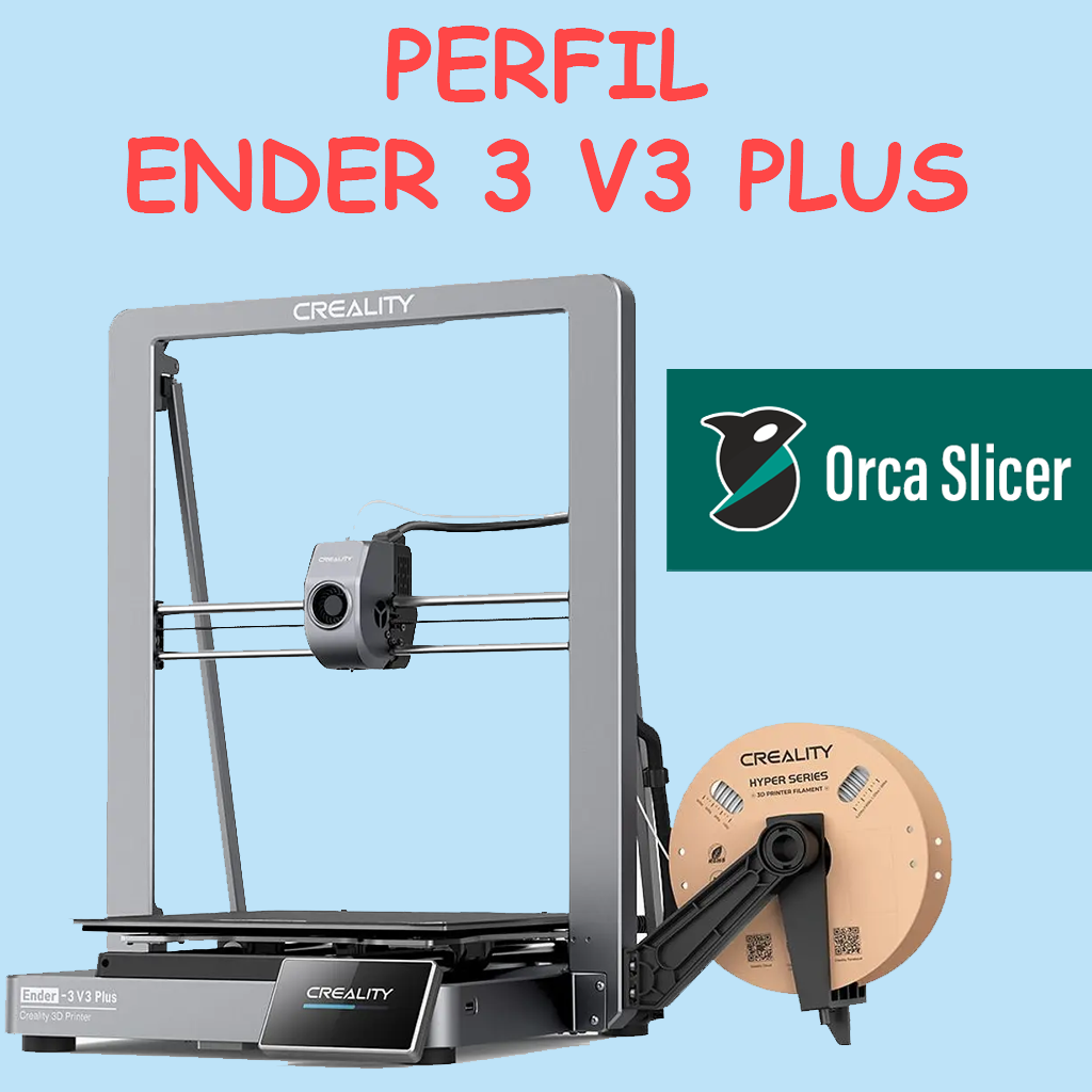 Perfil Creality Ender 3 V3 Plus OrcaSlicer