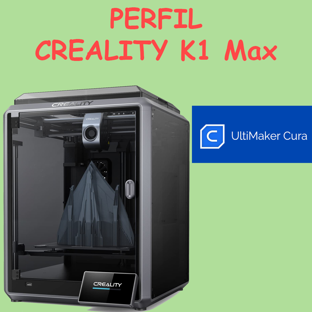 Perfil Creality K1 Max Cura
